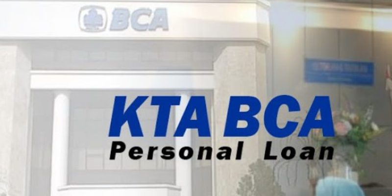 Cara Pengajuan Kredit Tanpa Agunan (KTA) Bank BCA